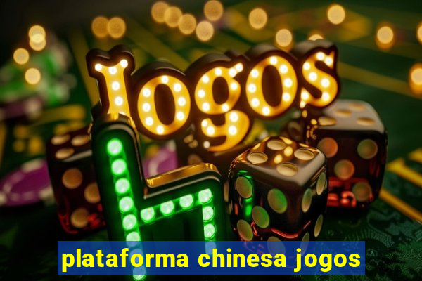 plataforma chinesa jogos